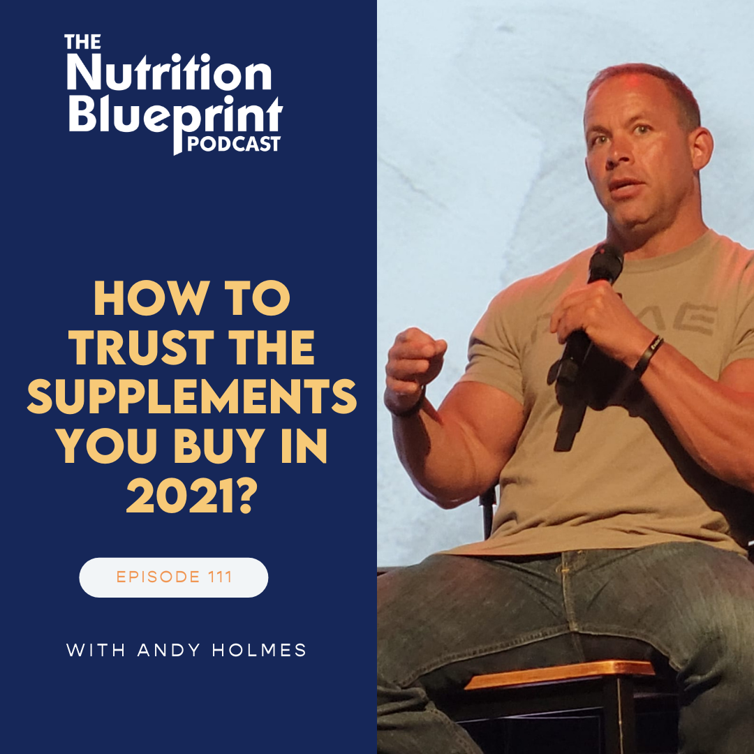 Episode 111: How to trust the supplements you buy in 2021 with Andy Holmes