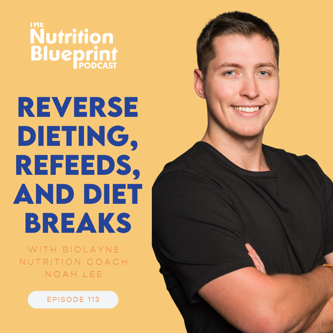 Reverse Dieting, Refeeds and Diet breaks with Biolayne Nutrition Coach Noah Lee