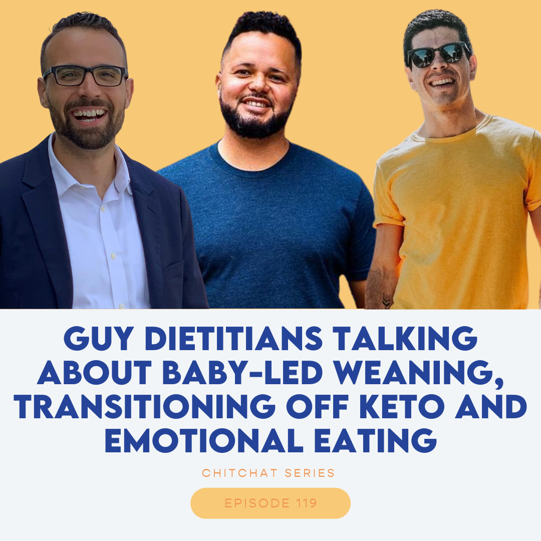 Episode 119 Chit Chat Series: Guy Dietitians talking about baby-led weaning, transitioning off Keto and Emotional Eating