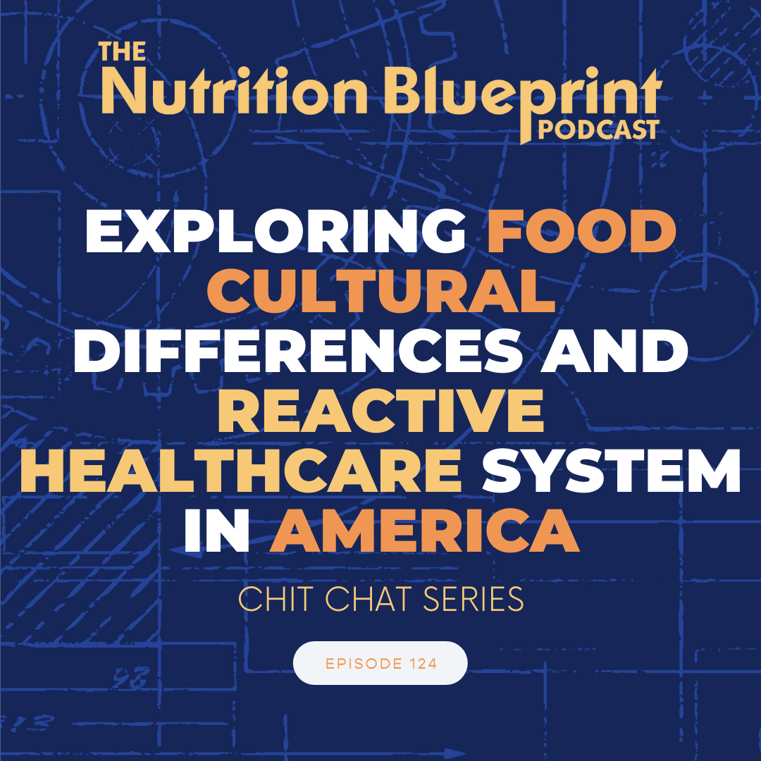 Episode 24: Exploring cultural food differences and reactive healthcare system in America