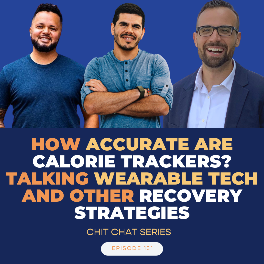 Ep 131: Chit Chat Series: How accurate are calorie trackers? Talking wearable tech and other recovery strategies