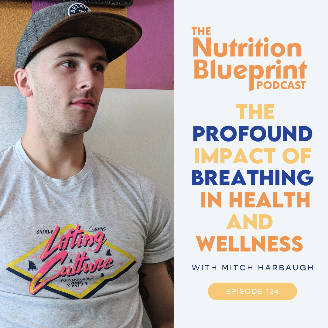 Episode 134: The profound impact of breathing in health and wellness with Mitch Harbaugh