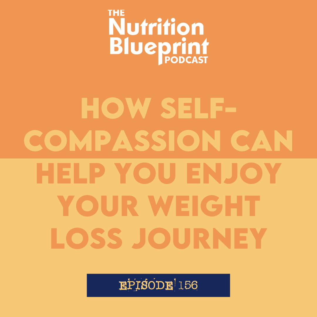 Episode 156: How self-compassion can help you enjoy your weight loss journey