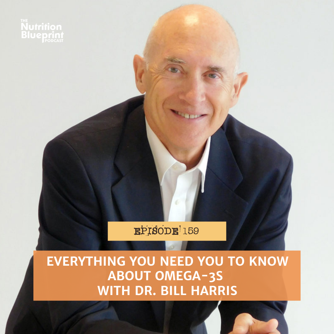 Episode 159: Everything you need you to know about Omega-3s with Dr. Bill Harris