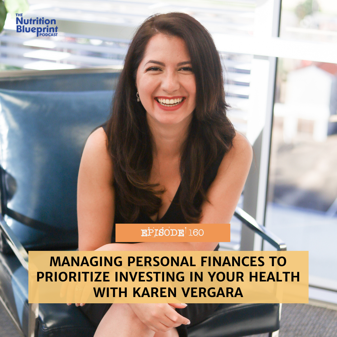 Episode 160: Managing personal finances to prioritize investing in your health with Karen Vergara