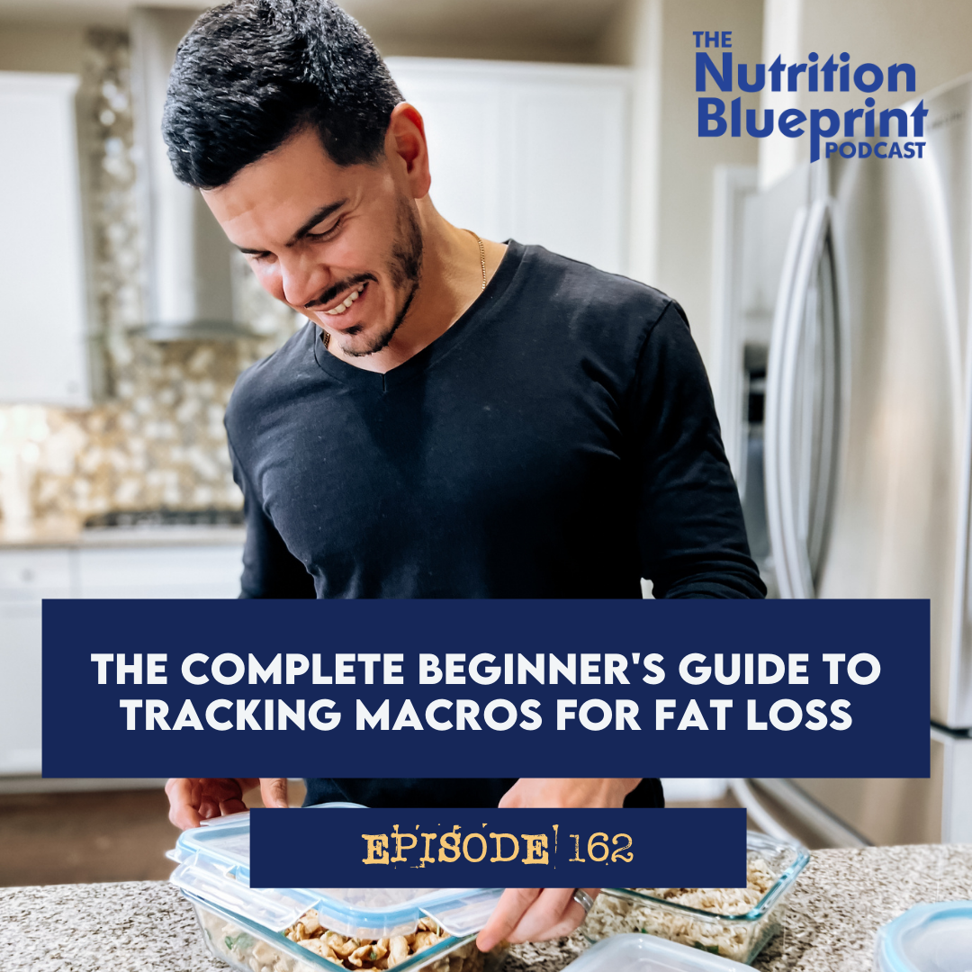 Episode 162: The complete beginner's guide to tracking macros for fat loss