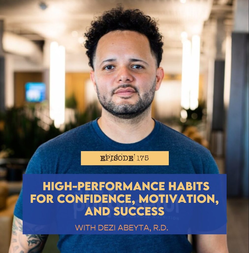 High-Performance Habits for Confidence, Motivation, and Success with Dezi Abeyta, R.D.