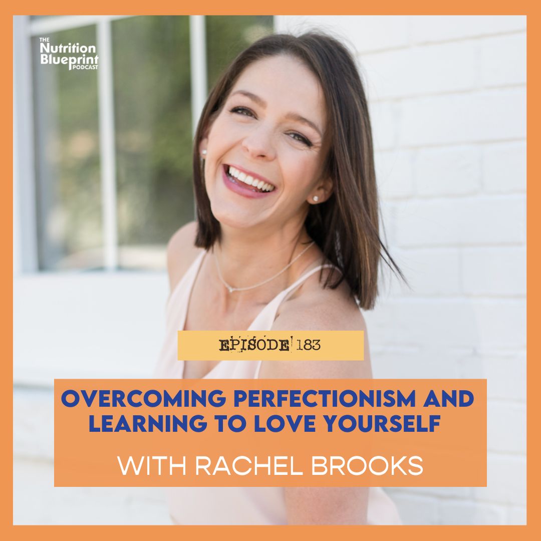 Overcoming perfectionism and learning to love yourself with Rachel Brooks