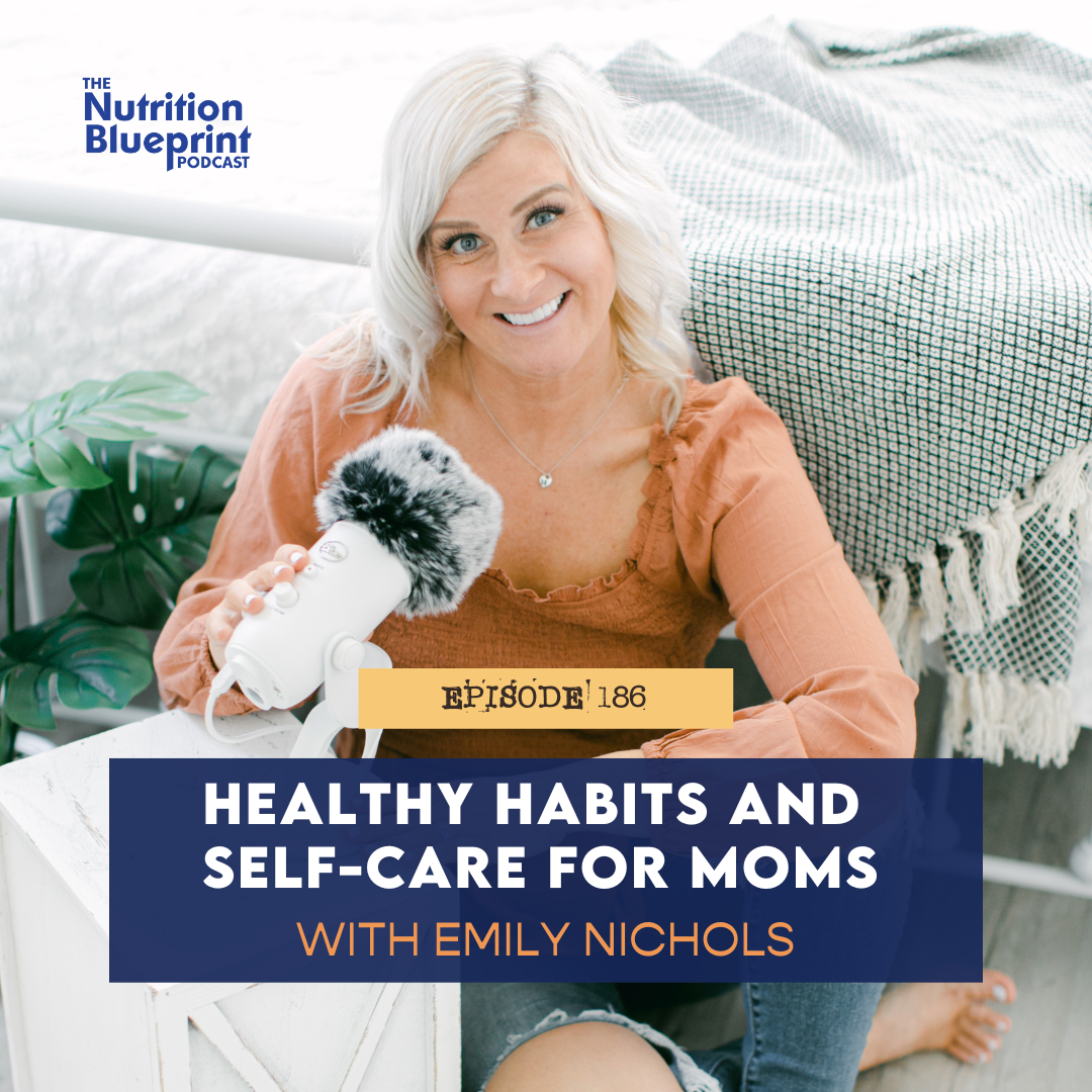 Healthy Habits and Self-Care for Moms with Emily Nichols